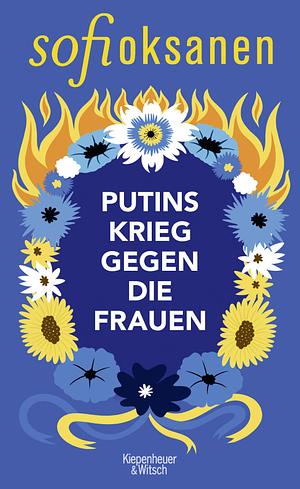 Putins Krieg gegen die Frauen by Sofi Oksanen