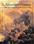 Maxfield Parrish & the Illustrators of the Golden Age by Margaret E. Wagner, Maxfield Parrish