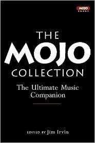 The Mojo Collection: The Greatest Albums of All Time by Jim Irvin