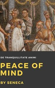 Peace of Mind by Lucius Annaeus Seneca