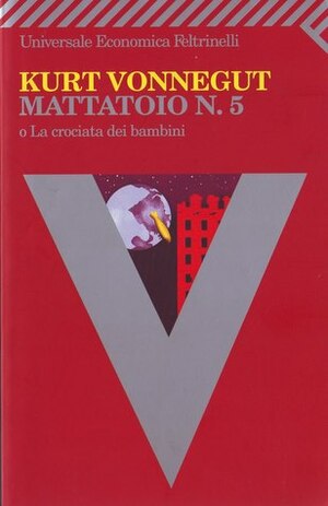 Mattatoio n. 5 o La crociata dei bambini by Kurt Vonnegut