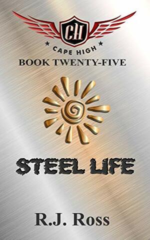 Steel Life by R.J. Ross