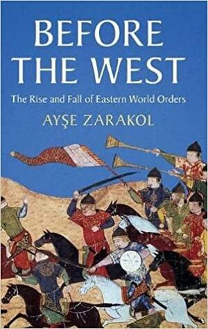 Before the West by Ayşe Zarakol