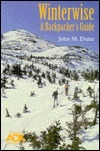 Winterwise: A Backpacker's Guide by John M. Dunn