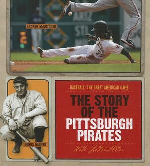 The Story of the Pittsburgh Pirates by Nate LeBoutillier