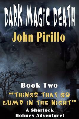 Dark Magic, Death: The Adventures of Sherlock Holmes by John Pirillo