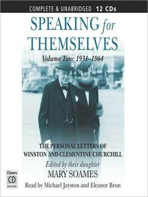 Speaking for Themselves, Volume 2: The Personal Letters of Winston and Clementine Churchill by Eleanor Bron, Mary Soames, Michael Jayston