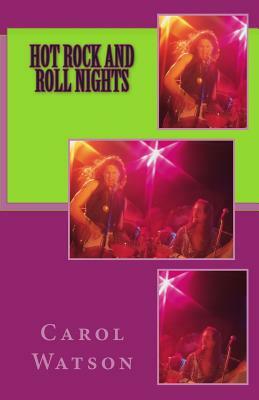 Hot Rock and Roll Nights by Carol Watson