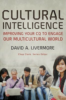 Cultural Intelligence: Improving Your CQ to Engage Our Multicultural World by David Livermore