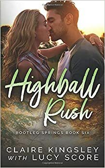 Highball Rush by Claire Kingsley, Lucy Score