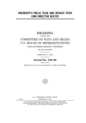 President's fiscal year 2005 budget with OMB Director Bolten by United State Congress, United States House of Representatives, Committee on Ways and Means (house)