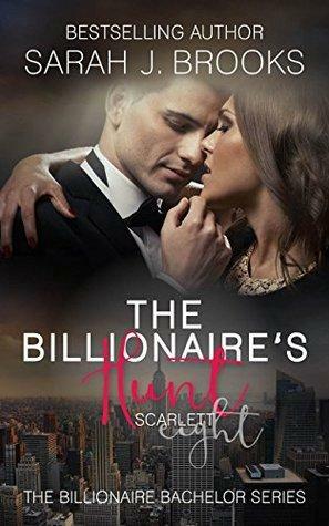 The Billionaire's Hunt: Scarlett by Sarah J. Brooks