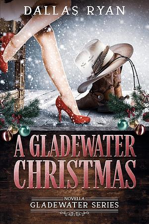 A Gladewater Christmas by Dallas Ryan