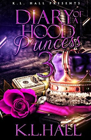 Diary of a Hood Princess 3 by K.L. Hall