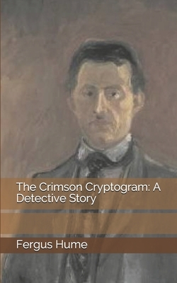 The Crimson Cryptogram: A Detective Story by Fergus Hume