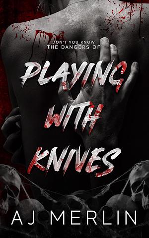 Playing With Knives by A.J. Merlin
