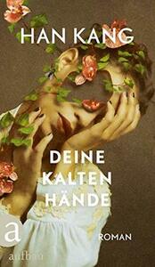 Deine kalten Hände by Han Kang