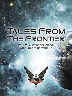 Elite: Tales From The Frontier by Christopher Jarvis, Chris Booker
