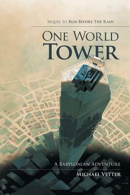 One World Tower: A Babylonian Adventure by Michael Vetter