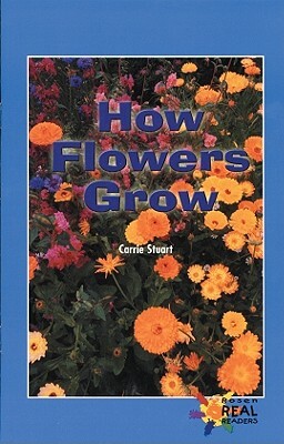 How Flowers Grow by Carrie Stuart