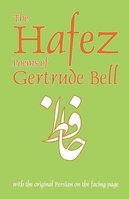 The Hafez Poems of Gertrude Bell by Gertrude Bell