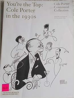 You're the Top: Cole Porter in the 1930s by Robert Kimball, Richard M. Sudhalter, Cole Porter