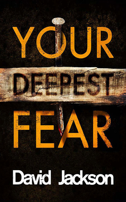 Your Deepest Fear by David Jackson