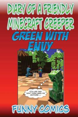 Diary Of A Friendly Minecraft Creeper: Green With Envy by Funny Comics