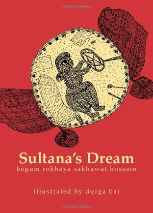 Sultana's Dream by Rokeya Sakhawat Hossain