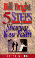 5 Steps to Sharing Your Faith by Bill Bright