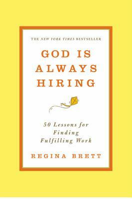 God Is Always Hiring: 50 Lessons for Finding Fulfilling Work by Regina Brett