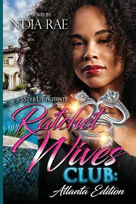 Ratchet Wives Club: Atlanta Edition by N'Dia Rae