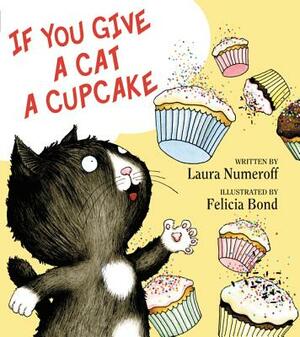 If You Give a Cat a Cupcake by Laura Joffe Numeroff