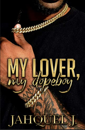 My Lover, My Dope boy by Jahquel J.