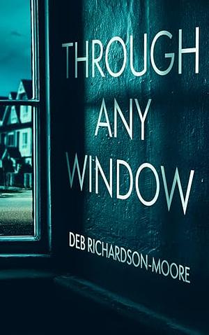 Through Any Window by Deb Richardson-Moore