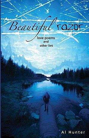 Beautiful Razor: Love Poems and Other Lies by Al Hunter