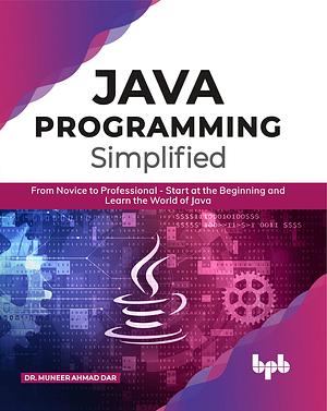 Java Programming Simplified by Muneer Ahmad
