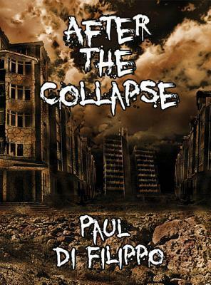 After the Collapse by Paul Di Filippo