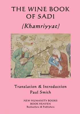 THE WINE BOOK OF SADI (Khamriyyat) by Sadi
