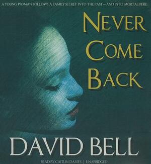 Never Come Back by David Bell