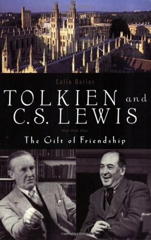 Tolkien and C.S. Lewis: The Gift of a Friendship by Colin Duriez