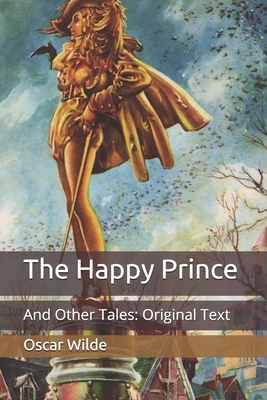 The Happy Prince: And Other Tales: Original Text by Oscar Wilde