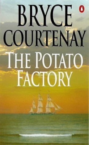 The Potato Factory: The Potato Factory Trilogy Book 1 by Bryce Courtenay