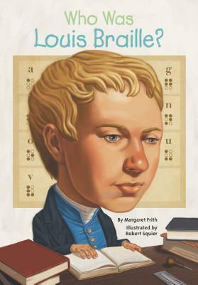 Who Was Louis Braille? by Scott Anderson, Margaret Frith