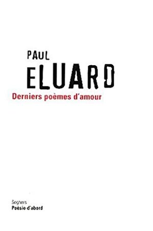 Les Derniers Poèmes D'amour by Paul Éluard