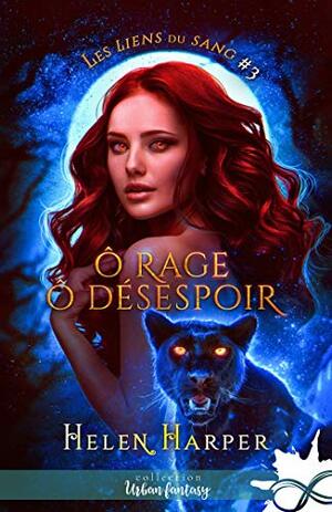 Ô rage ô désespoir by Helen Harper