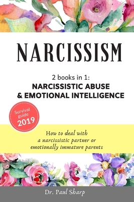 Narcissism: 2 books in 1: Narcissistic Abuse & Emotional Intelligence. How to Deal with a Narcissistic Partner or Emotionally Imma by Paul Sharp