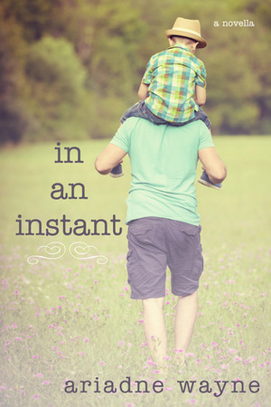 In an Instant by Ariadne Wayne