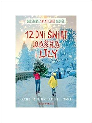 Dwanascie dni swiat Dasha i Lily by Rachel Cohn, David Levithan