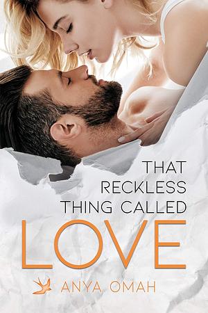 That Reckless Thing Called Love by Anya Omah